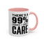 I Don't Care-Accent Coffee Mug (11, 15oz)