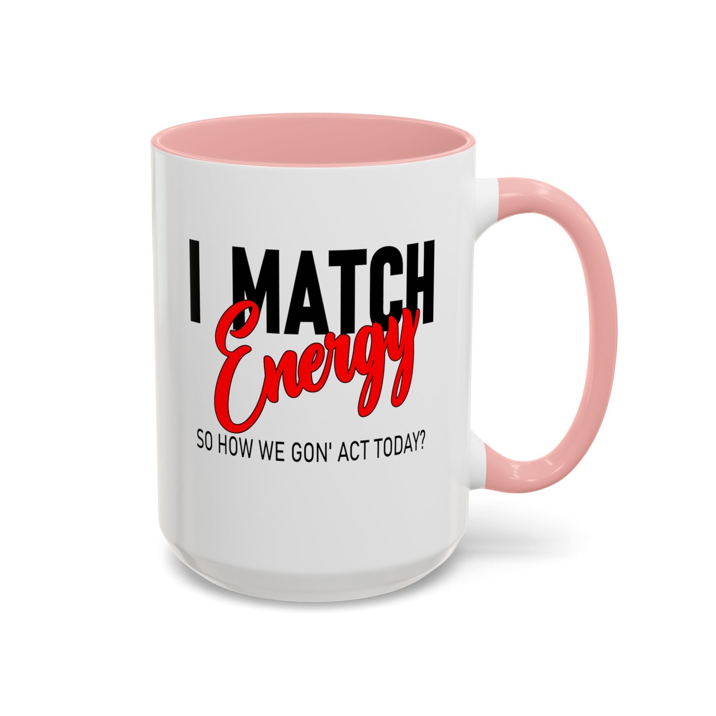 I Match Energy-Accent Coffee Mug (11, 15oz)