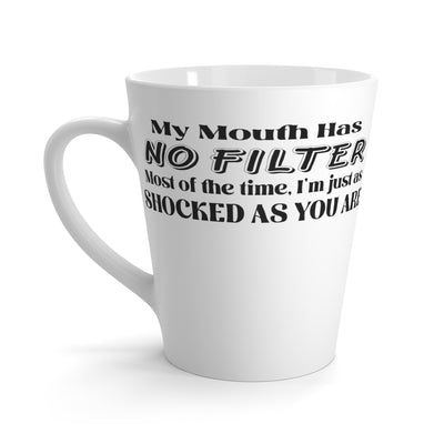 My Mouth Has No Filter-Latte Mug, 12oz