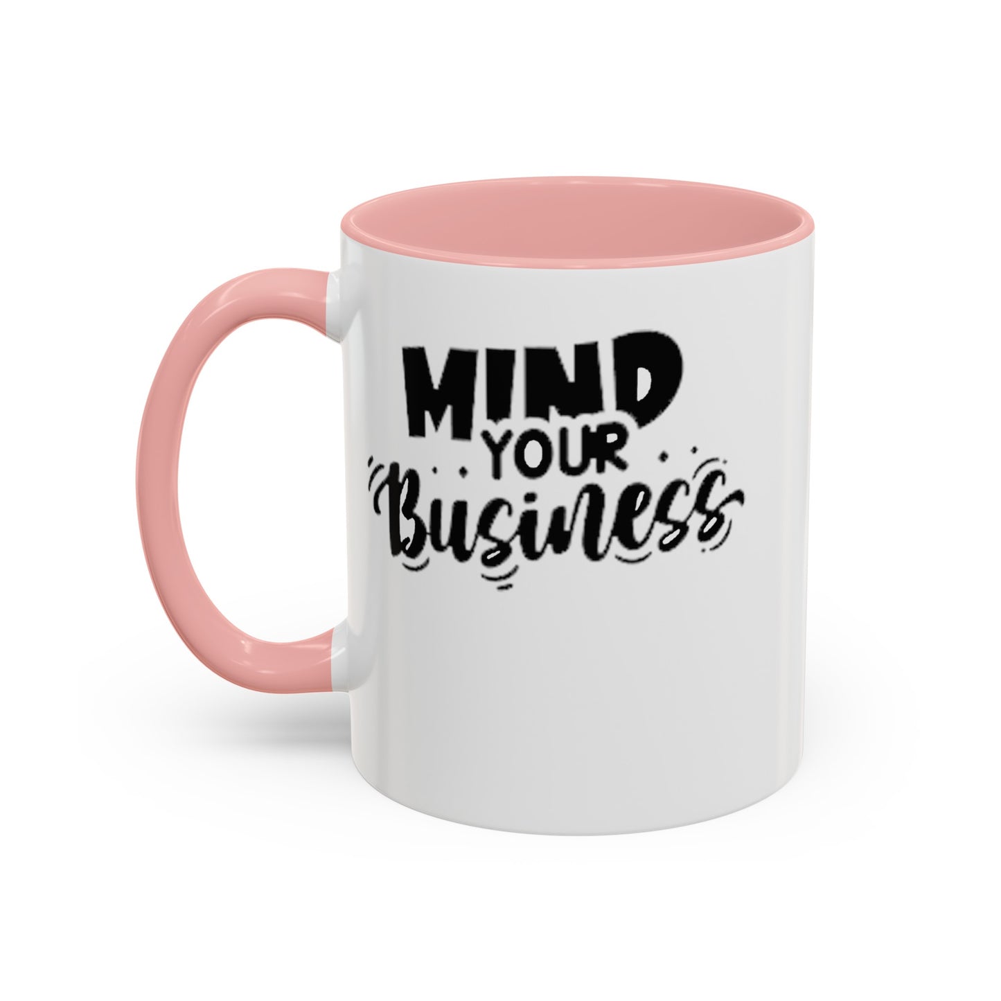 Mind Your Business-Accent Coffee Mug (11, 15oz)