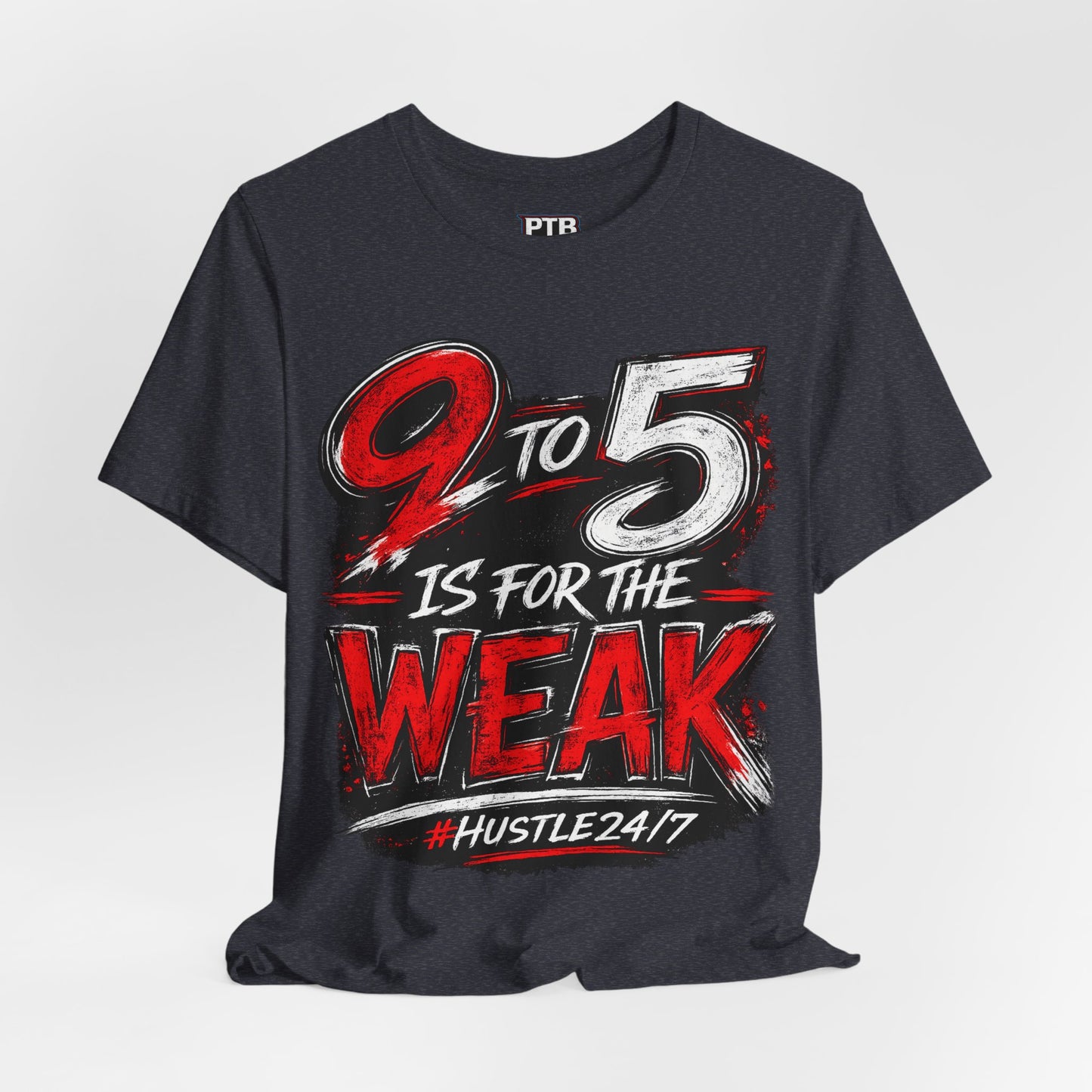 9 to 5 Is for the Weak #Hustle24/7 Premium Jersey Tee