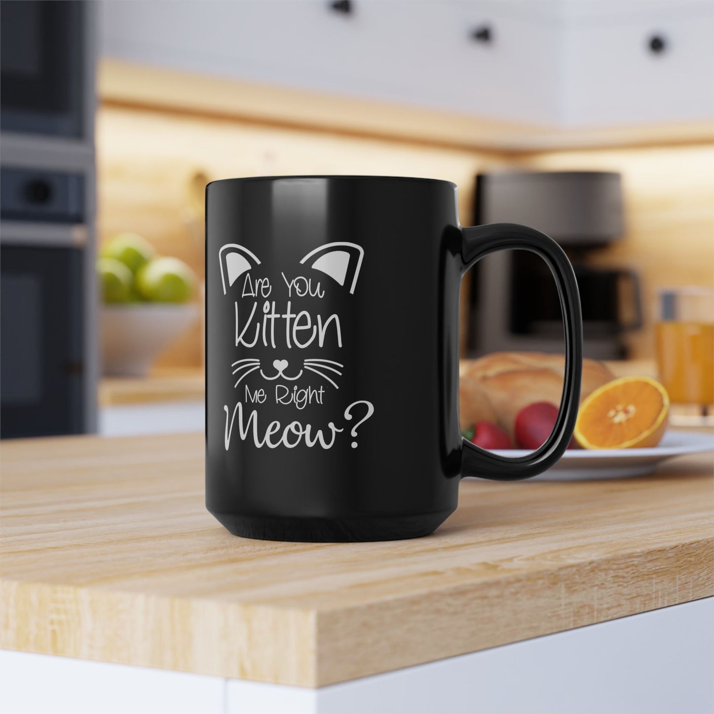 Are You Kitten Me-Black Mug (11oz, 15oz)