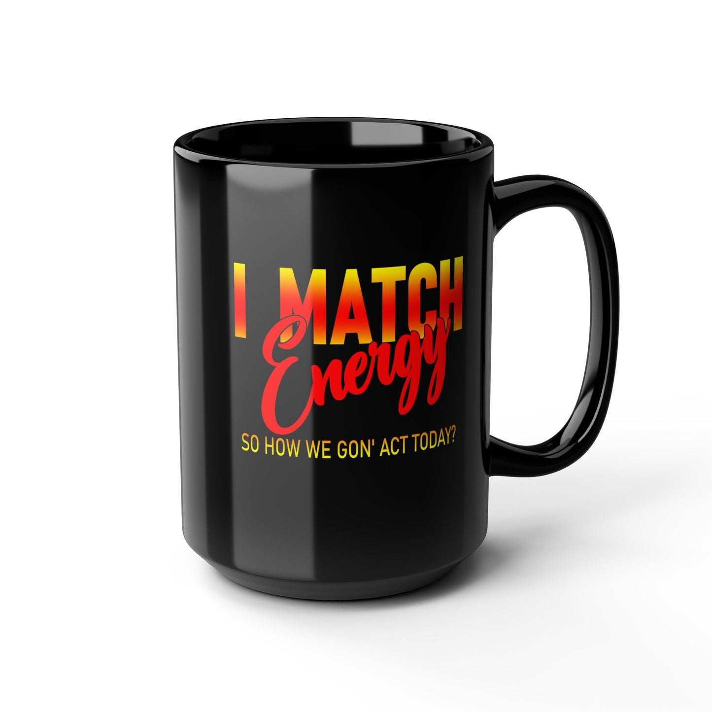 I Match Energy-Black Mug (11oz, 15oz)