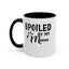 Spoiled By My Man-Accent Coffee Mug (11, 15oz)