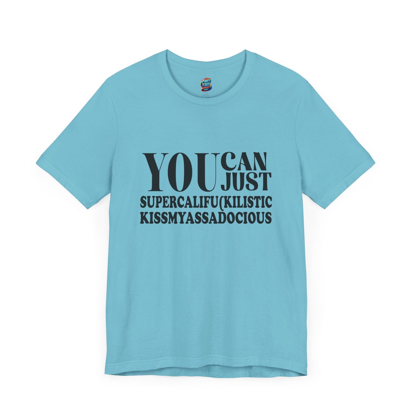 You Can Supercalifu(kilistic-Jersey Knit T-Shirt