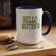 Hello Mother-Accent Coffee Mug (11, 15oz)