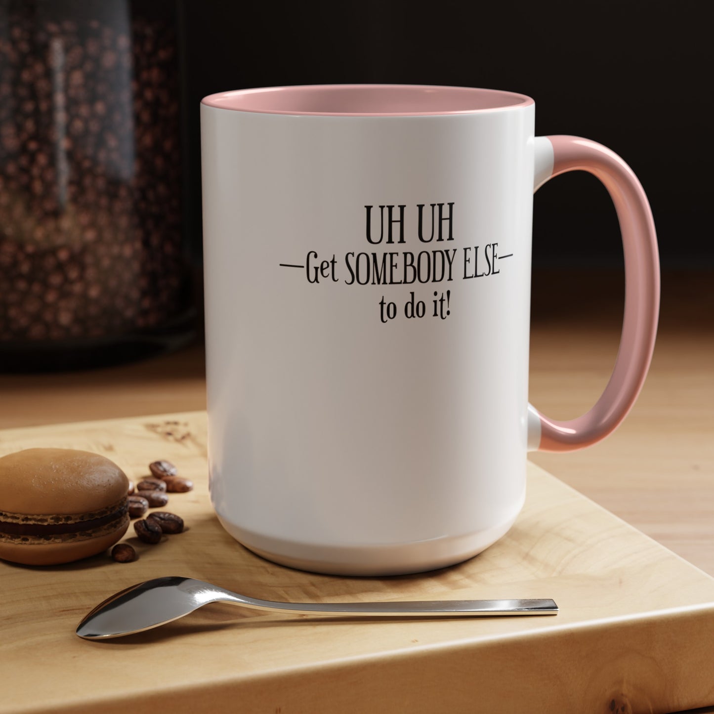 Get Somebody Else-Accent Coffee Mug (11, 15oz)