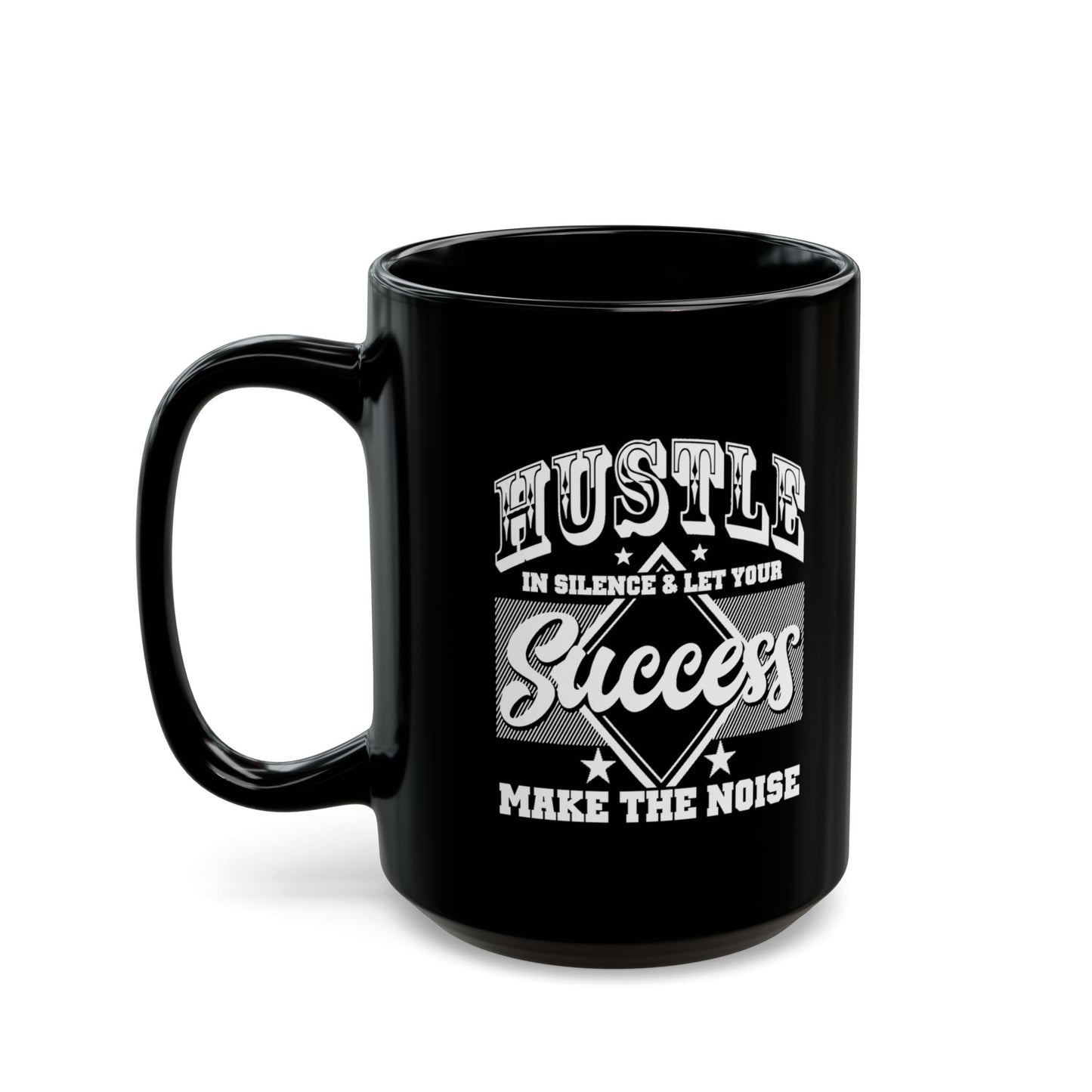 Hustle in Silence-Black Mug (11oz, 15oz)