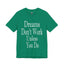 Dreams Don't Work-Jersey Knit T-Shirt