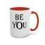 Be You-Accent Coffee Mug (11, 15oz)
