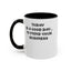 Mind Your Business Today-Accent Coffee Mug (11, 15oz)