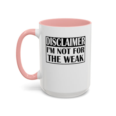 Not for the Weak-Accent Coffee Mug (11, 15oz)