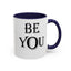 Be You-Accent Coffee Mug (11, 15oz)