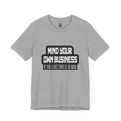 Mind Yours or Invest-Jersey Knit T-Shirt