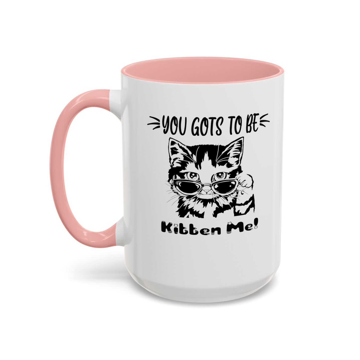 Gots To Be Kitten Me-Accent Coffee Mug (11, 15oz)