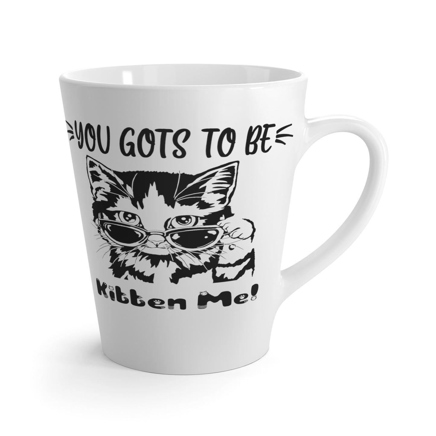 Gots To Be Kitten Me-Latte Mug, 12oz