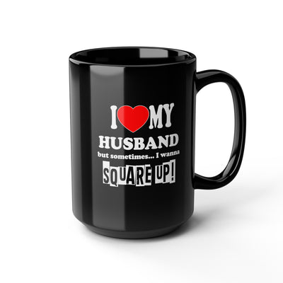 Square Up-Husband-Black Mug (11oz, 15oz)