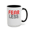 Fear-Less-Accent Coffee Mug (11, 15oz)