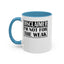 Not for the Weak-Accent Coffee Mug (11, 15oz)
