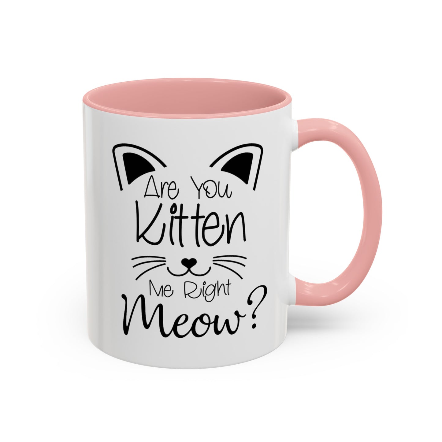 Are You Kitten Me-Accent Coffee Mug (11, 15oz)