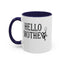 Hello Mother-Accent Coffee Mug (11, 15oz)