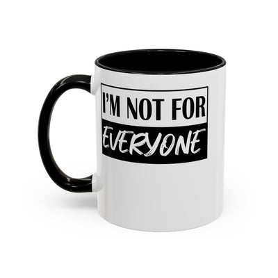 Not for Everyone-Accent Coffee Mug (11, 15oz)