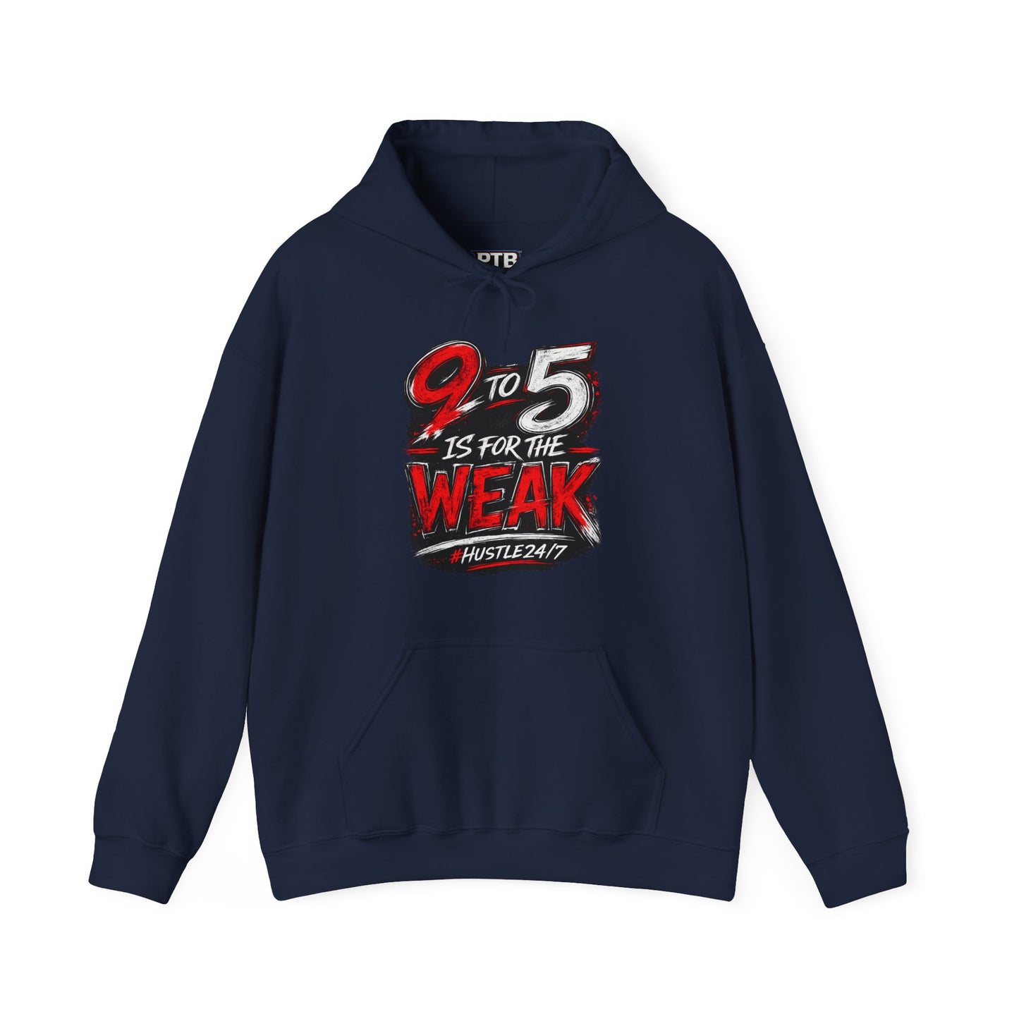 9 to 5 Is for the Weak #Hustle24/7 Heavy Blend Hoodie