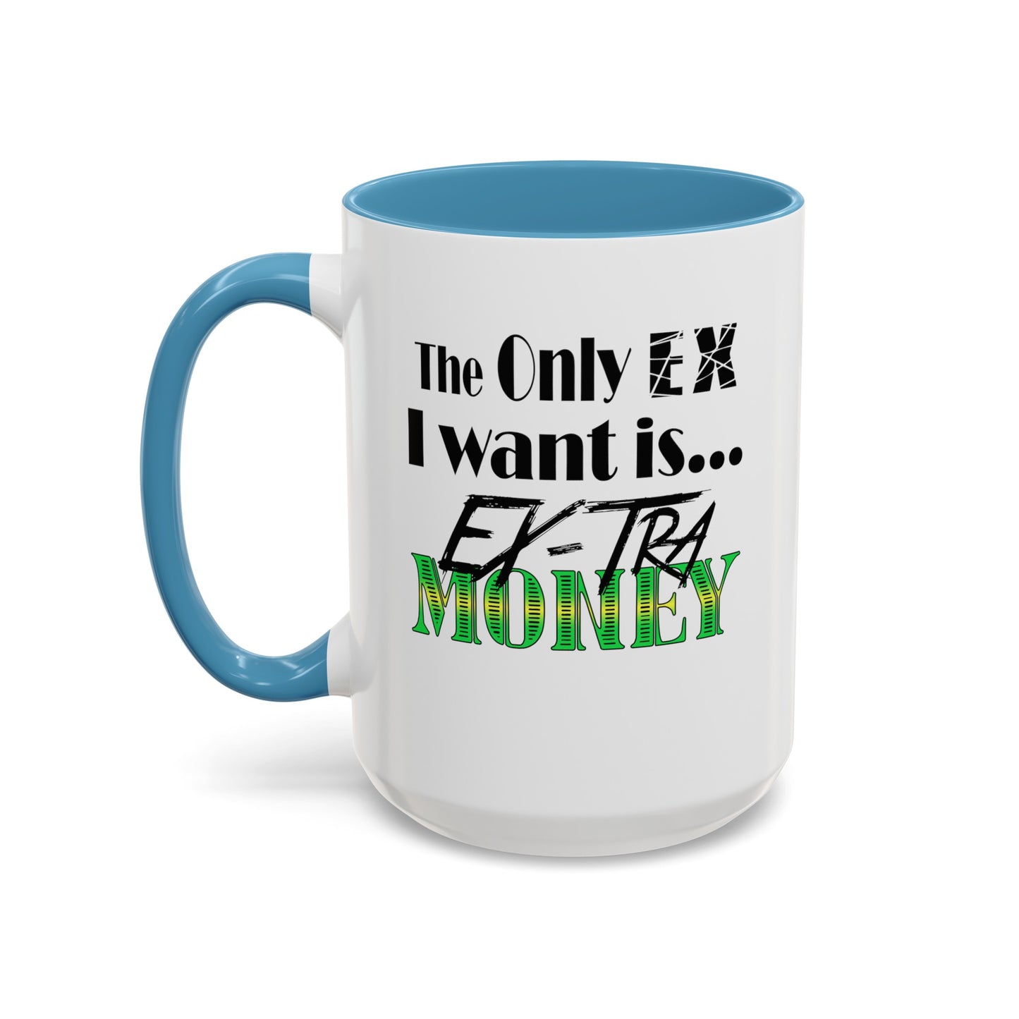 Ex-Tra Money-Accent Coffee Mug (11, 15oz)