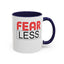 Fear-Less-Accent Coffee Mug (11, 15oz)