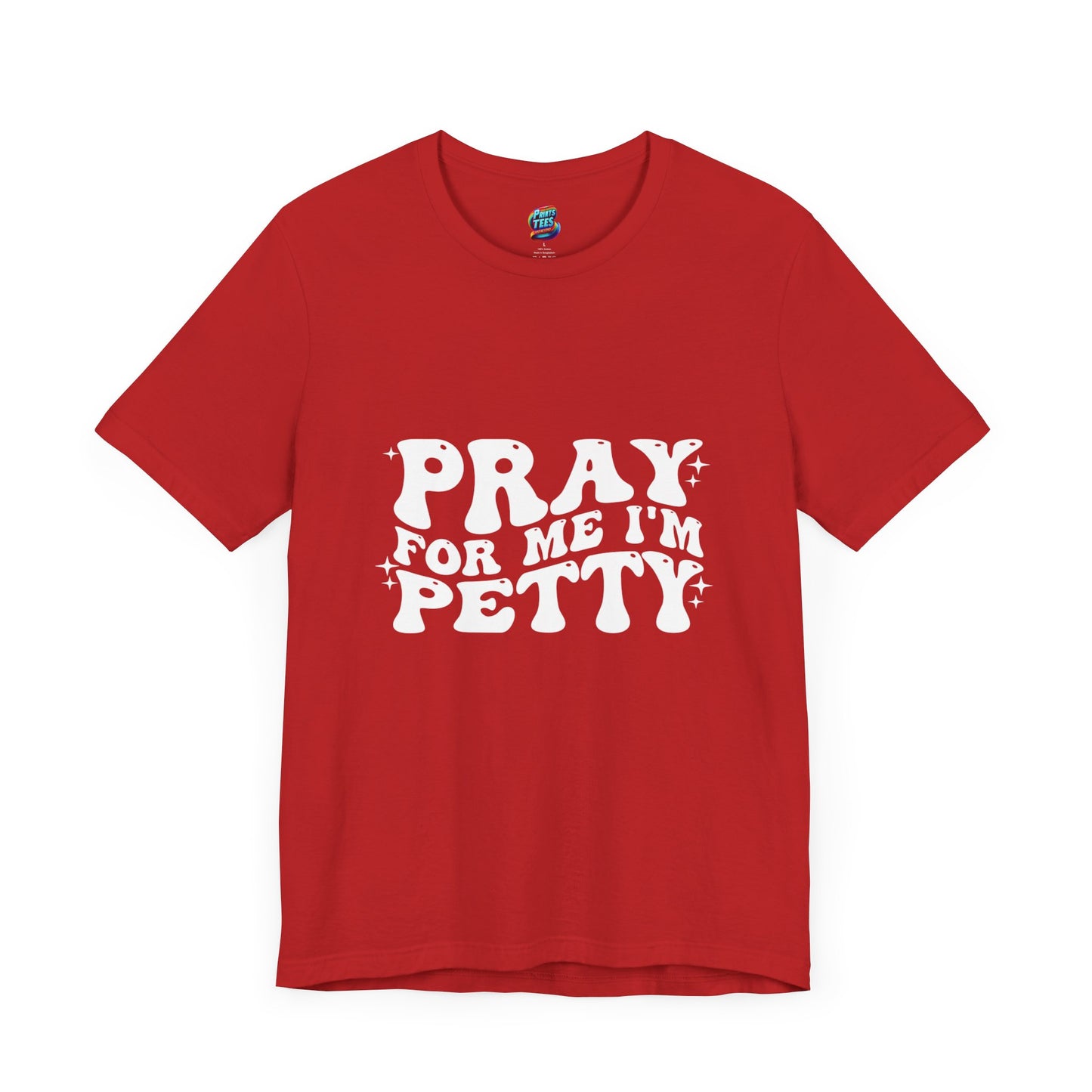 Pray-I'm Petty-Jersey Knit T-Shirt