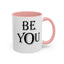 Be You-Accent Coffee Mug (11, 15oz)