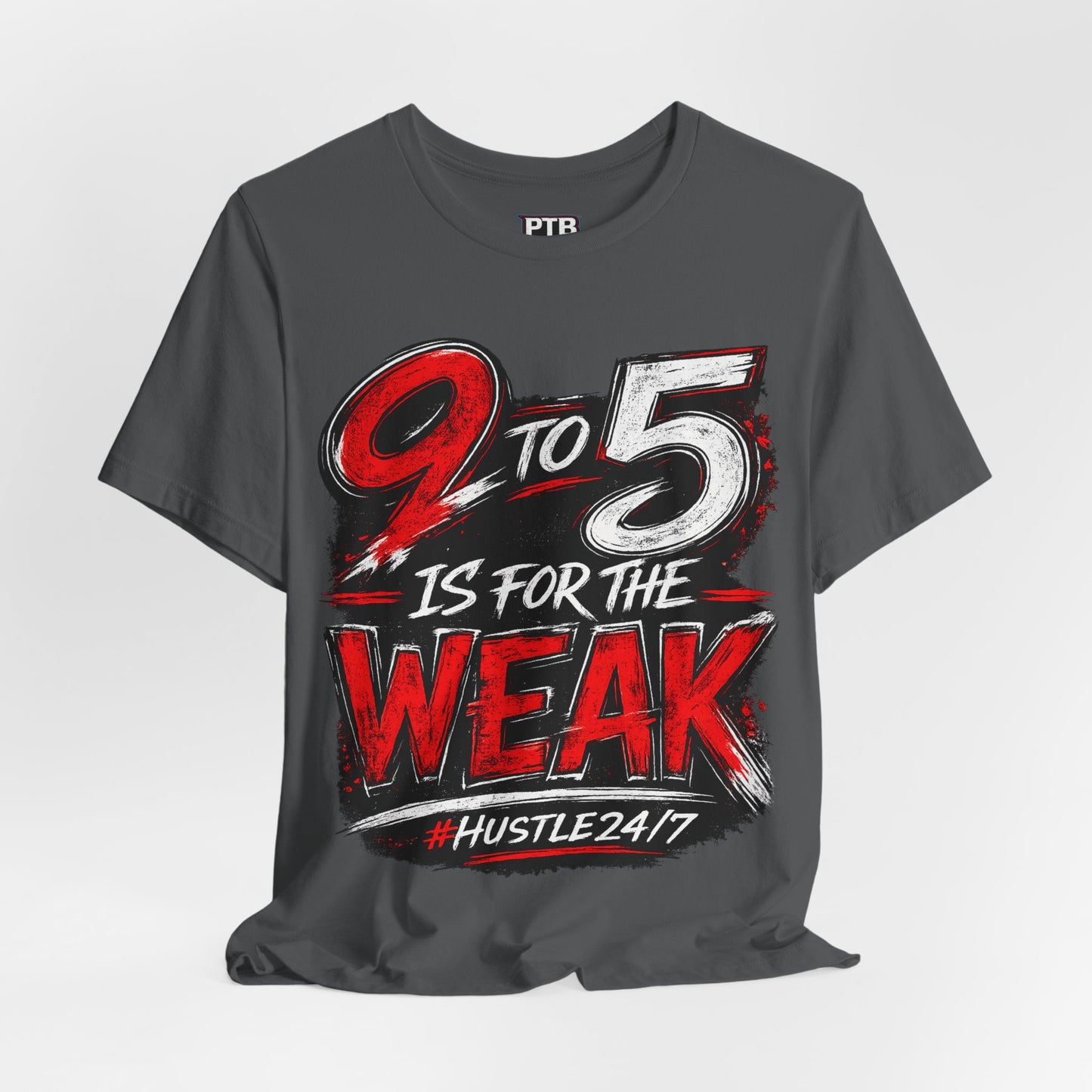 9 to 5 Is for the Weak #Hustle24/7 Premium Jersey Tee