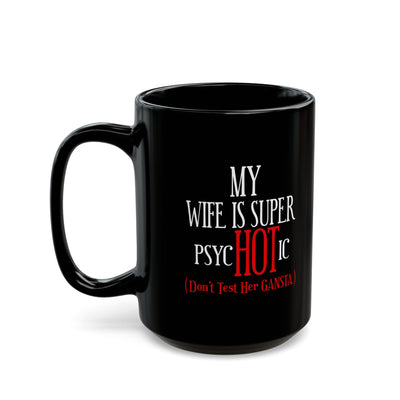 Psychotic-Wife-Black Mug (11oz, 15oz)