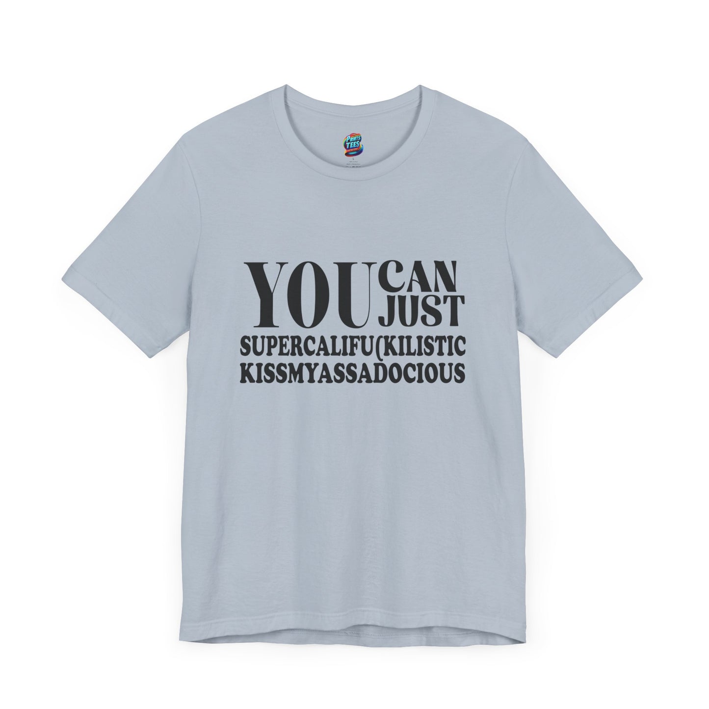 You Can Supercalifu(kilistic-Jersey Knit T-Shirt