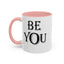 Be You-Accent Coffee Mug (11, 15oz)