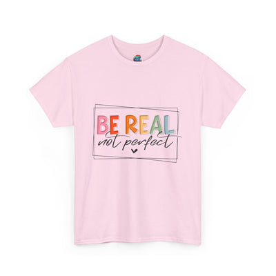 Be Real Not Perfect-Heavy Cotton Classic Tee