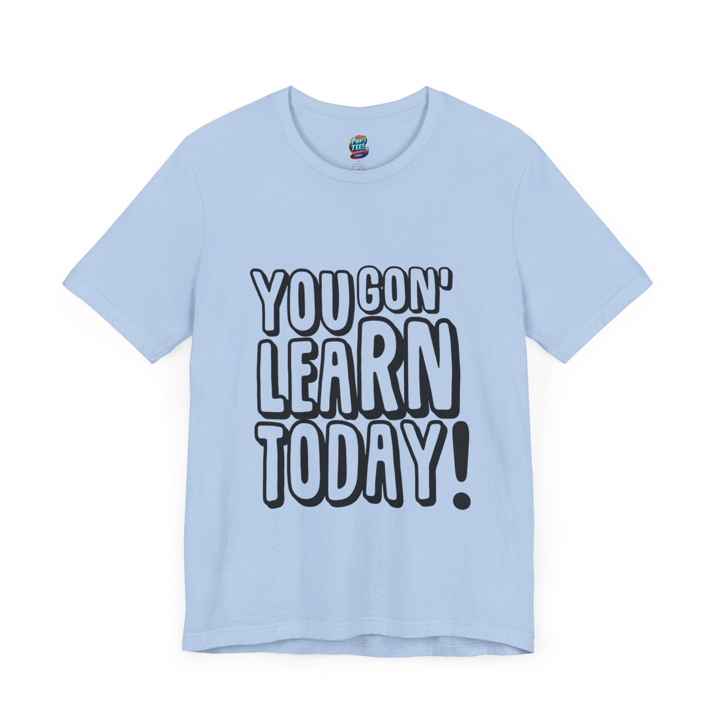 You Gon' Learn-Jersey Knit T-Shirt