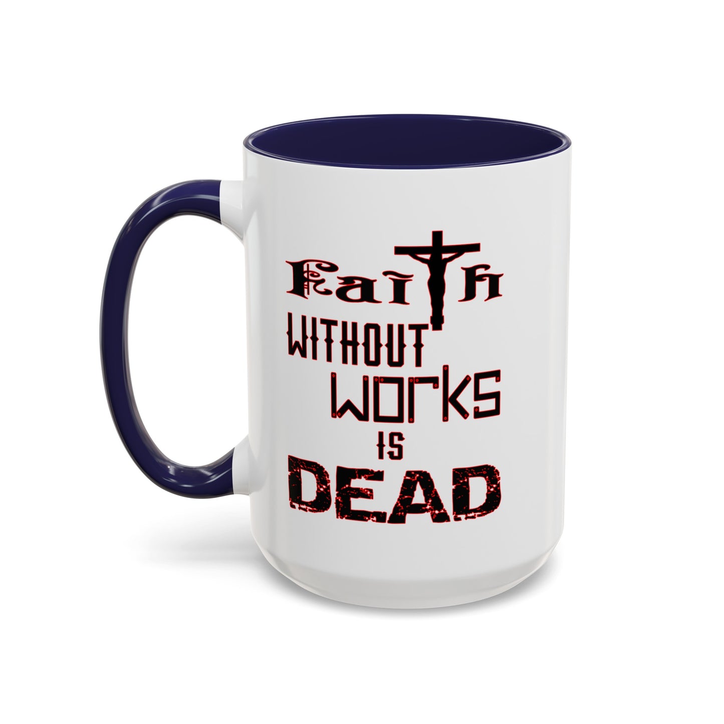 Faith without Works-Accent Coffee Mug (11, 15oz)