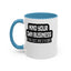 Mind Yours or Invest-Accent Coffee Mug (11, 15oz)