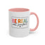 Be Real Not Perfect-Accent Coffee Mug (11, 15oz)