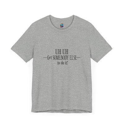 Get Somebody Else-Jersey Knit T-Shirt