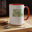 Hello Mother-Accent Coffee Mug (11, 15oz)