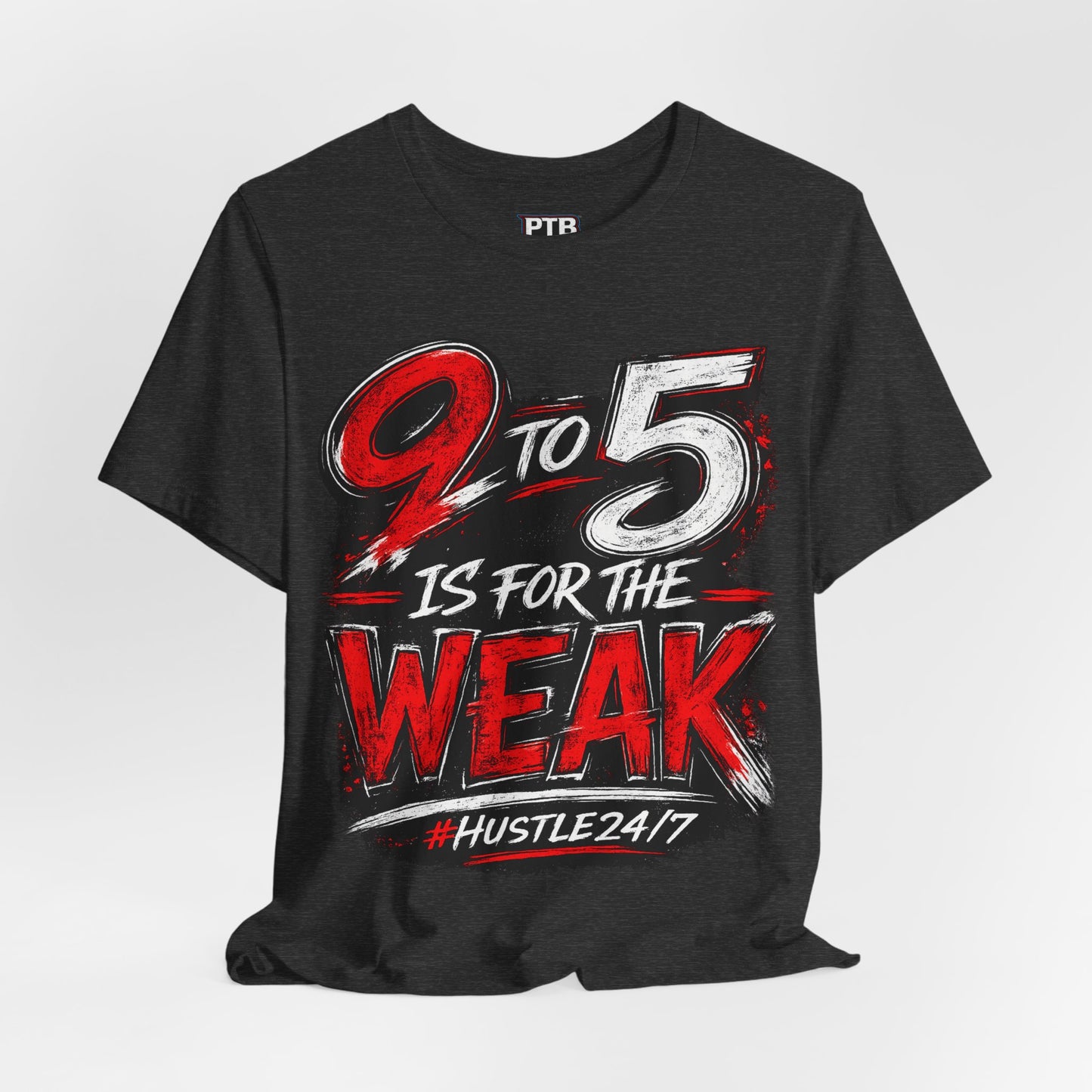 9 to 5 Is for the Weak #Hustle24/7 Premium Jersey Tee