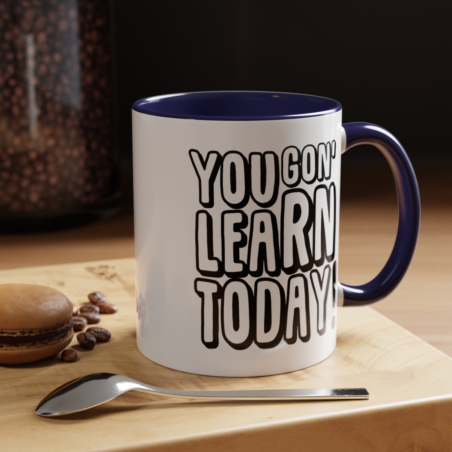 You Gon' Learn--Accent Coffee Mug (11, 15oz)