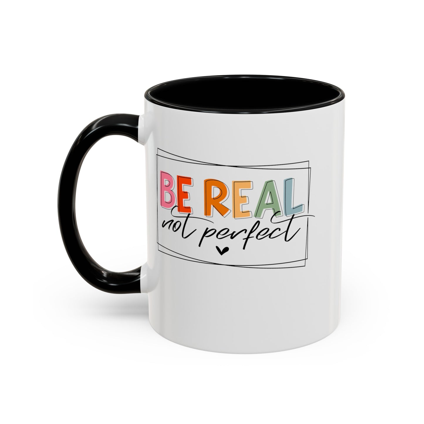 Be Real Not Perfect-Accent Coffee Mug (11, 15oz)