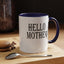 Hello Mother-Accent Coffee Mug (11, 15oz)