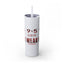 9 to 5-Skinny Tumbler w/Matching Straw, 20oz