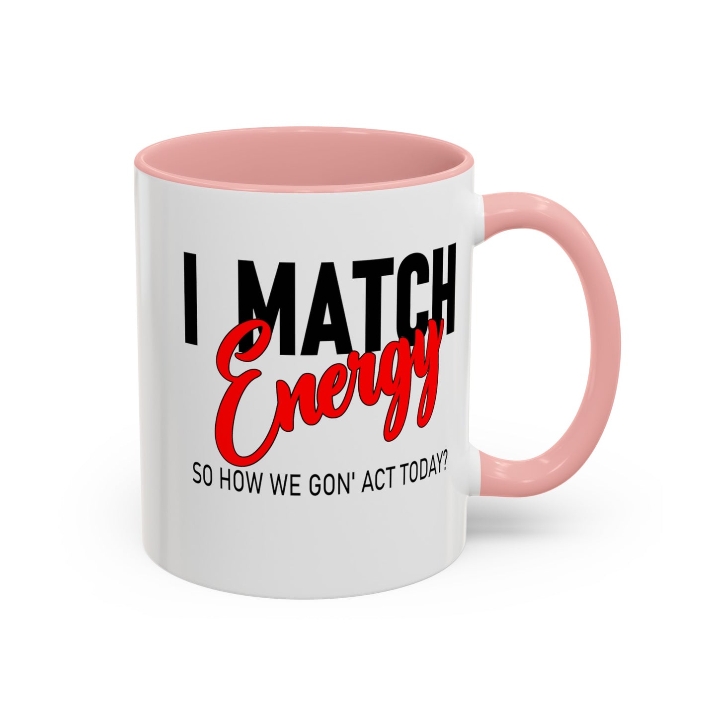 I Match Energy-Accent Coffee Mug (11, 15oz)