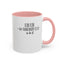 Get Somebody Else-Accent Coffee Mug (11, 15oz)