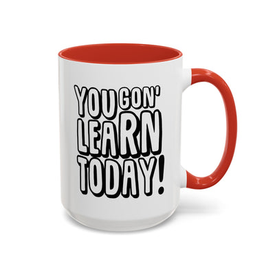 You Gon' Learn--Accent Coffee Mug (11, 15oz)